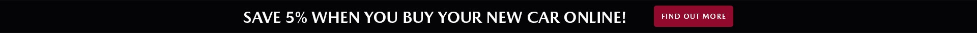 Save 5% When you buy your new car online!